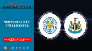 789Bet Soi Kèo Chính Xác Trận Newcastle Đấu Với Leicester City