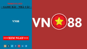 VN88 - Nhà Cái Thuần Việt Được Yêu Thích Nhất Năm 2023